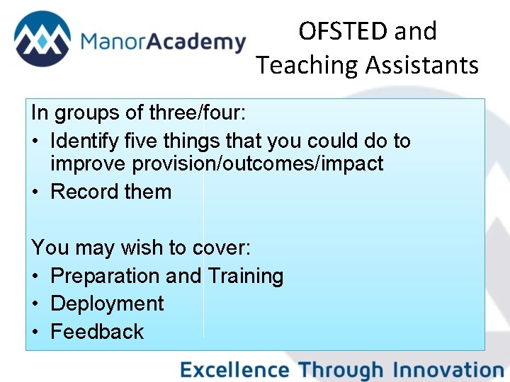 OFSTED and Teaching Assistants In groups of three/four: • Identify five things that you
