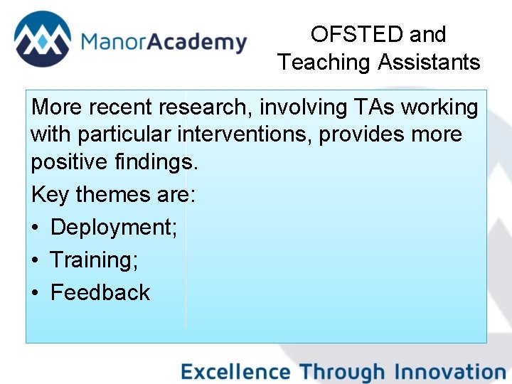 OFSTED and Teaching Assistants More recent research, involving TAs working with particular interventions, provides