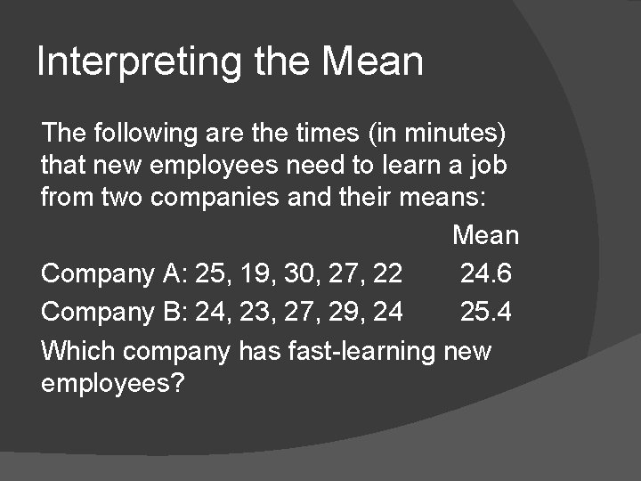 Interpreting the Mean The following are the times (in minutes) that new employees need