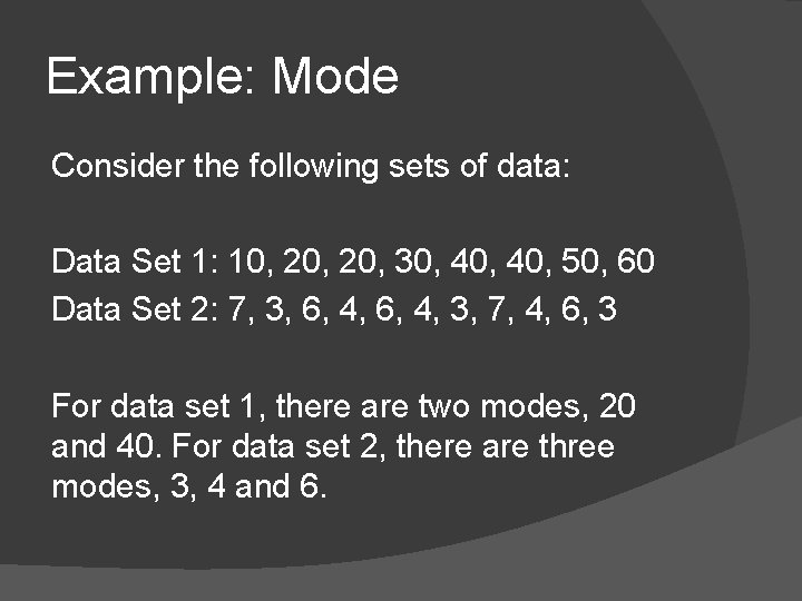 Example: Mode Consider the following sets of data: Data Set 1: 10, 20, 30,