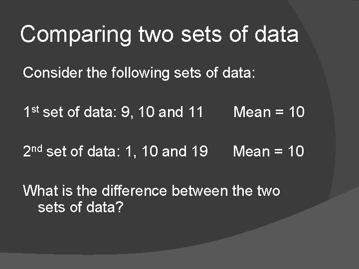 Comparing two sets of data Consider the following sets of data: 1 st set