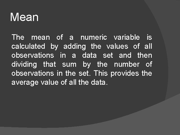 Mean The mean of a numeric variable is calculated by adding the values of