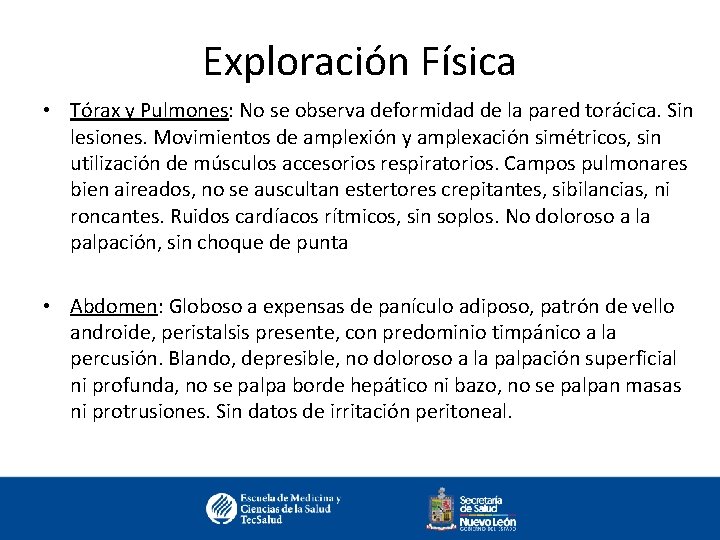 Exploración Física • Tórax y Pulmones: No se observa deformidad de la pared torácica.