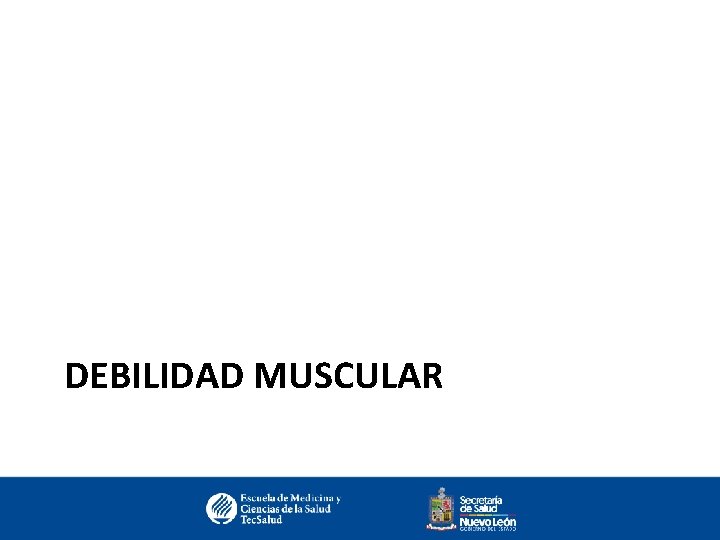 DEBILIDAD MUSCULAR 