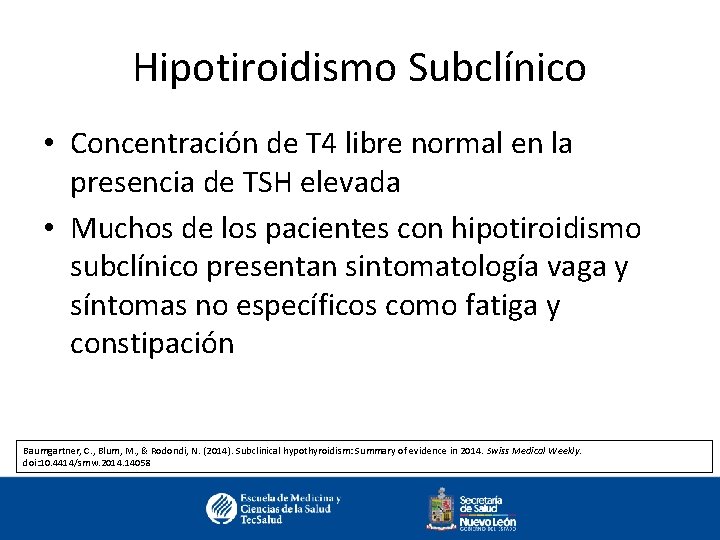 Hipotiroidismo Subclínico • Concentración de T 4 libre normal en la presencia de TSH