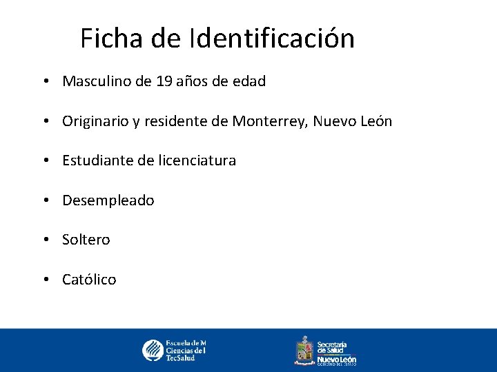 Ficha de Identificación • Masculino de 19 años de edad • Originario y residente