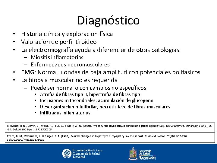 Diagnóstico • Historia clínica y exploración física • Valoración de perfil tiroideo • La