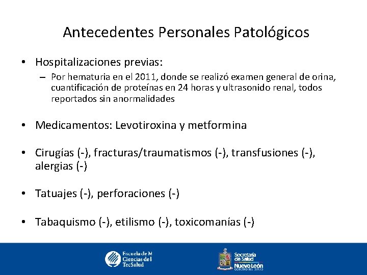 Antecedentes Personales Patológicos • Hospitalizaciones previas: – Por hematuria en el 2011, donde se