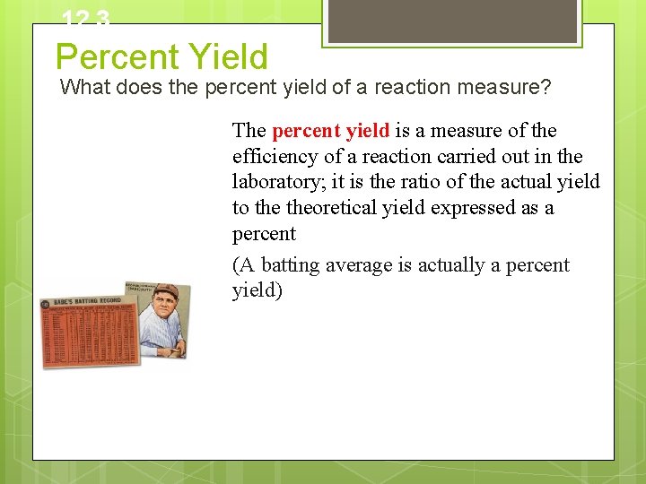 12. 3 Percent Yield What does the percent yield of a reaction measure? The