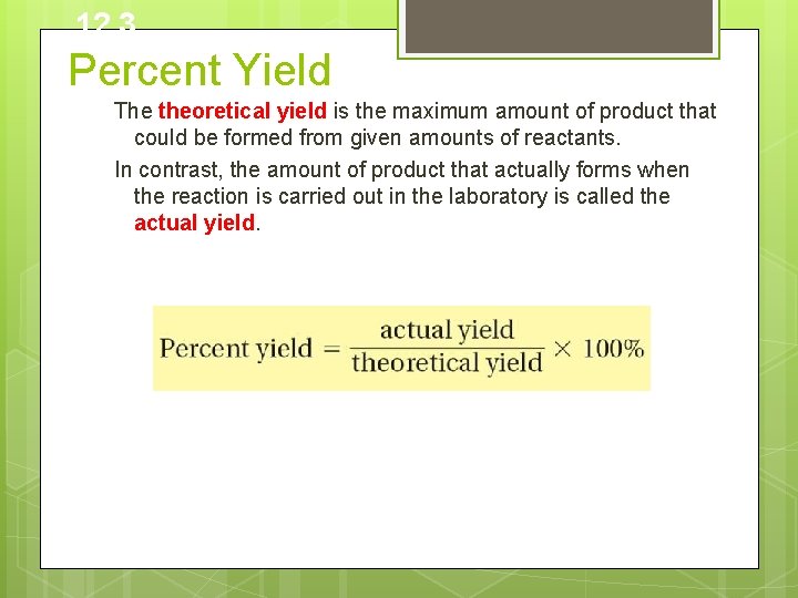 12. 3 Percent Yield The theoretical yield is the maximum amount of product that