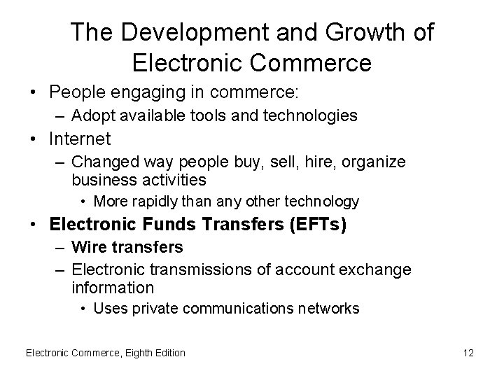 The Development and Growth of Electronic Commerce • People engaging in commerce: – Adopt