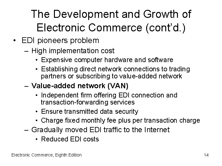 The Development and Growth of Electronic Commerce (cont’d. ) • EDI pioneers problem –