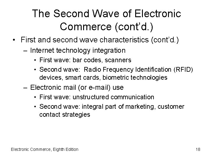 The Second Wave of Electronic Commerce (cont’d. ) • First and second wave characteristics