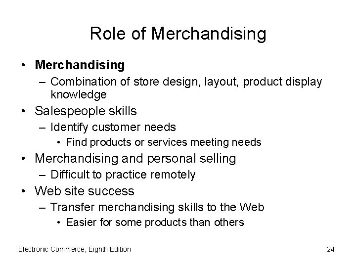 Role of Merchandising • Merchandising – Combination of store design, layout, product display knowledge