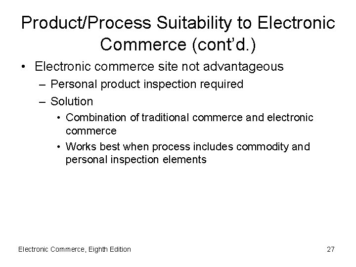 Product/Process Suitability to Electronic Commerce (cont’d. ) • Electronic commerce site not advantageous –