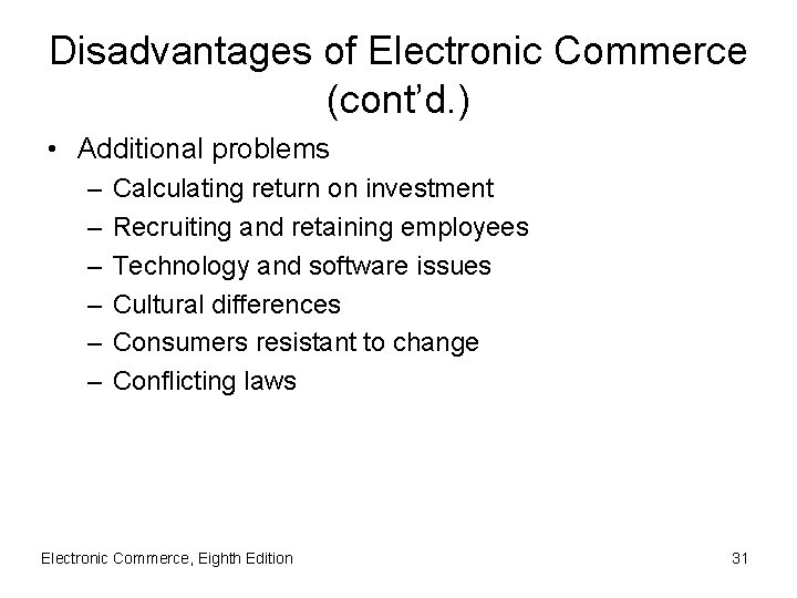 Disadvantages of Electronic Commerce (cont’d. ) • Additional problems – – – Calculating return