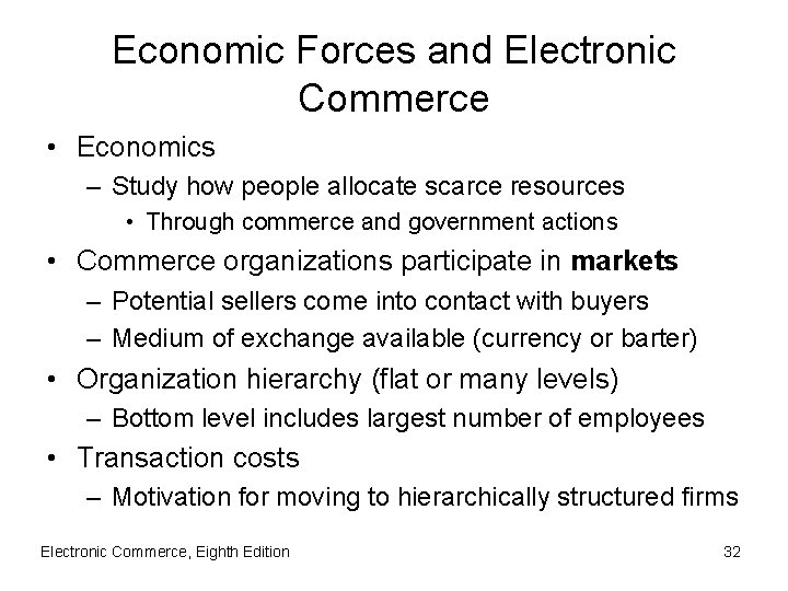 Economic Forces and Electronic Commerce • Economics – Study how people allocate scarce resources