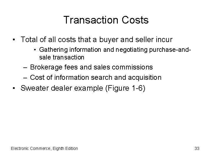 Transaction Costs • Total of all costs that a buyer and seller incur •