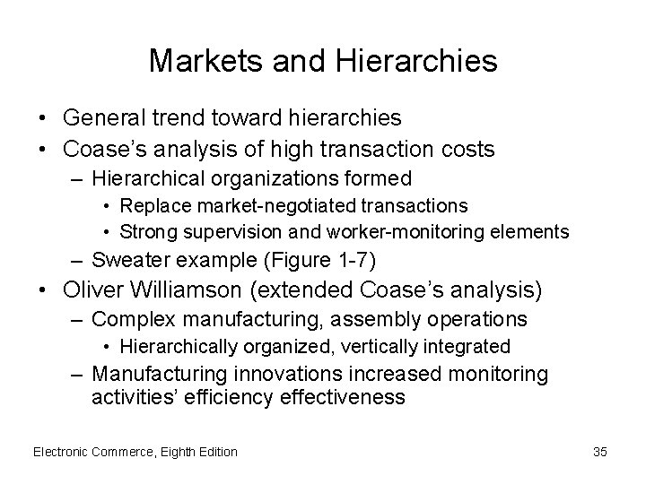 Markets and Hierarchies • General trend toward hierarchies • Coase’s analysis of high transaction