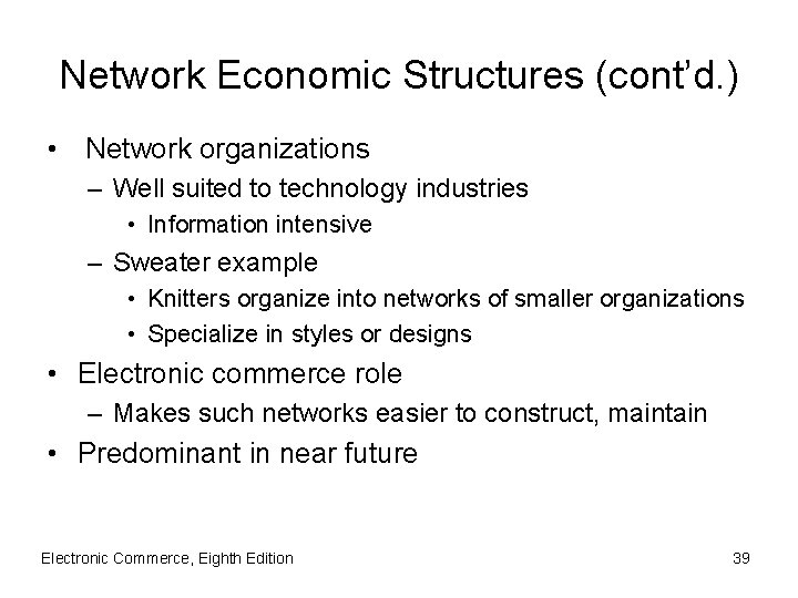 Network Economic Structures (cont’d. ) • Network organizations – Well suited to technology industries