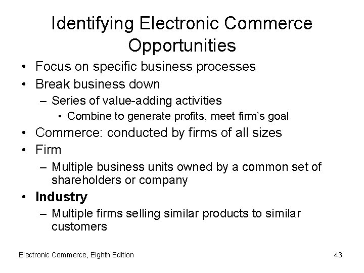 Identifying Electronic Commerce Opportunities • Focus on specific business processes • Break business down