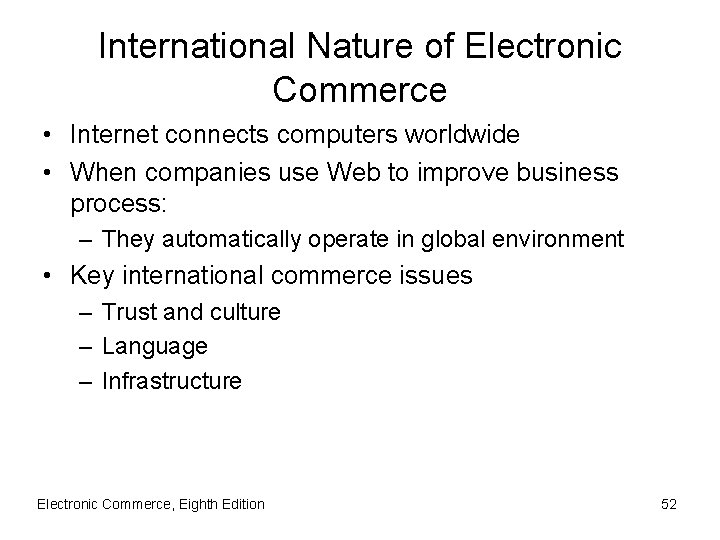 International Nature of Electronic Commerce • Internet connects computers worldwide • When companies use