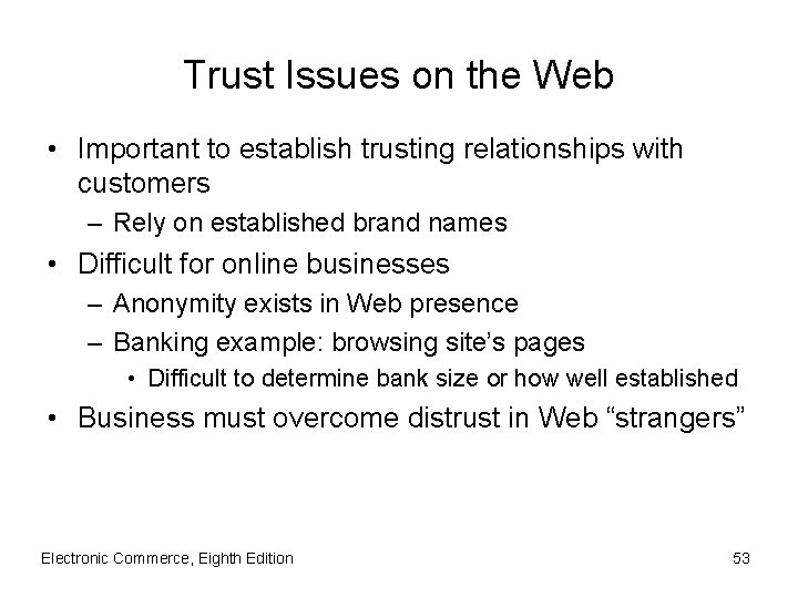 Trust Issues on the Web • Important to establish trusting relationships with customers –