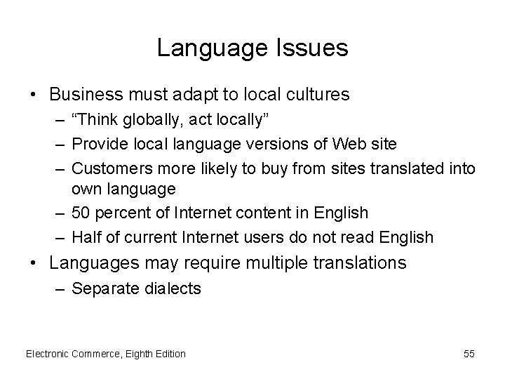 Language Issues • Business must adapt to local cultures – “Think globally, act locally”