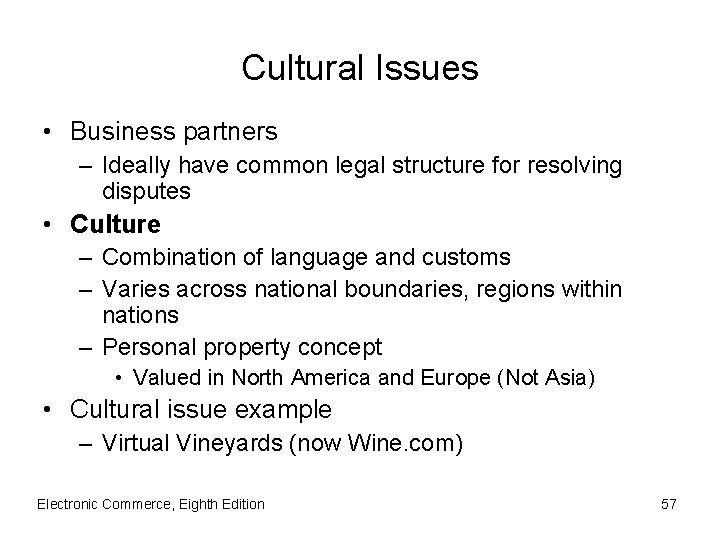 Cultural Issues • Business partners – Ideally have common legal structure for resolving disputes