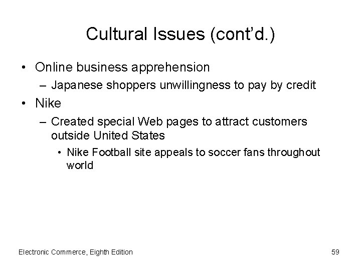 Cultural Issues (cont’d. ) • Online business apprehension – Japanese shoppers unwillingness to pay