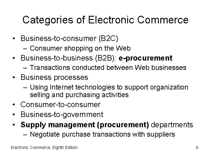 Categories of Electronic Commerce • Business-to-consumer (B 2 C) – Consumer shopping on the