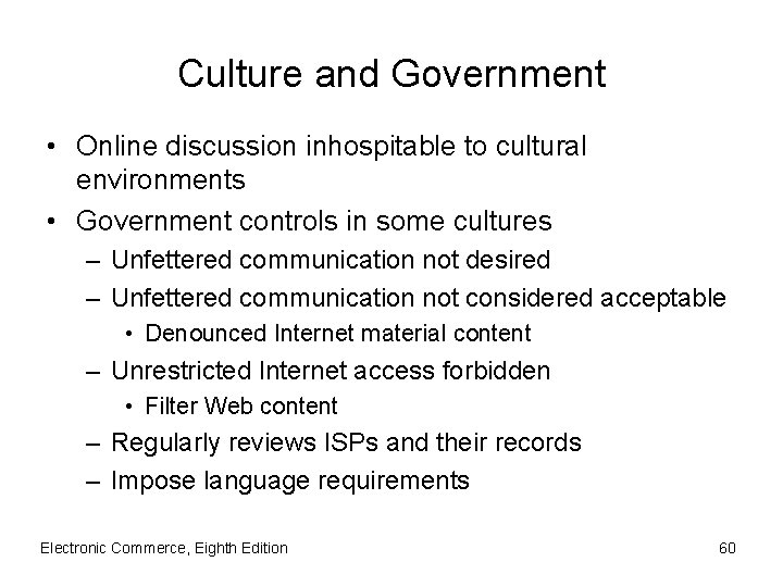 Culture and Government • Online discussion inhospitable to cultural environments • Government controls in