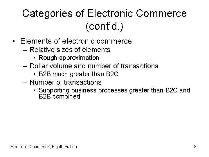 Categories of Electronic Commerce (cont’d. ) • Elements of electronic commerce – Relative sizes