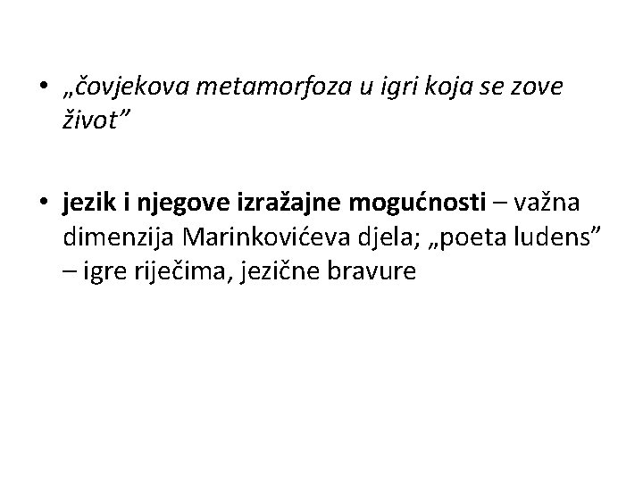  • „čovjekova metamorfoza u igri koja se zove život” • jezik i njegove