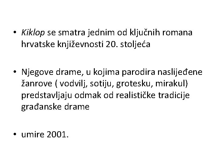  • Kiklop se smatra jednim od ključnih romana hrvatske književnosti 20. stoljeća •