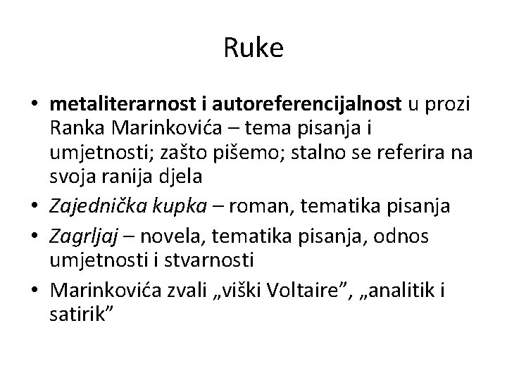 Ruke • metaliterarnost i autoreferencijalnost u prozi Ranka Marinkovića – tema pisanja i umjetnosti;