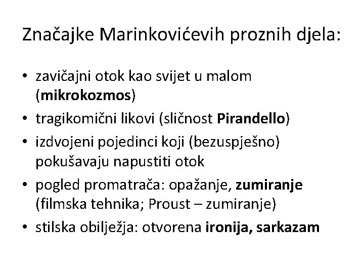 Značajke Marinkovićevih proznih djela: • zavičajni otok kao svijet u malom (mikrokozmos) • tragikomični