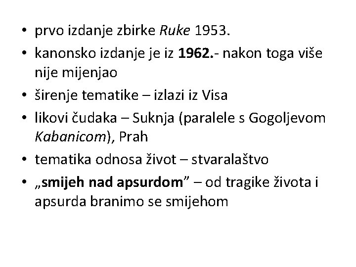  • prvo izdanje zbirke Ruke 1953. • kanonsko izdanje je iz 1962. -