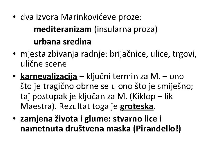  • dva izvora Marinkovićeve proze: mediteranizam (insularna proza) urbana sredina • mjesta zbivanja