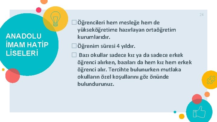 24 ANADOLU İMAM HATİP LİSELERİ �Öğrencileri hem mesleğe hem de yükseköğretime hazırlayan ortaöğretim kurumlarıdır.