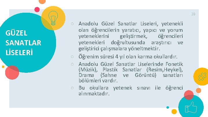 28 GÜZEL SANATLAR LİSELERİ ○ Anadolu Güzel Sanatlar Liseleri, yetenekli olan öğrencilerin yaratıcı, yapıcı