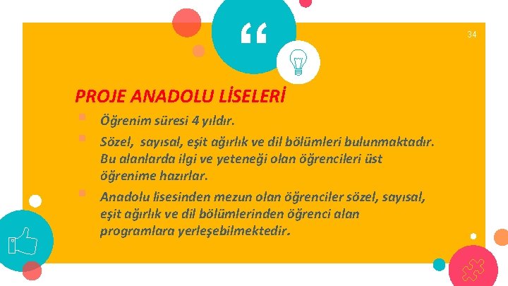 “ PROJE ANADOLU LİSELERİ § § § Öğrenim süresi 4 yıldır. Sözel, sayısal, eşit