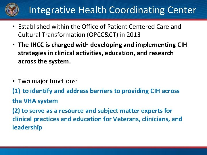 Integrative Health Coordinating Center • Established within the Office of Patient Centered Care and