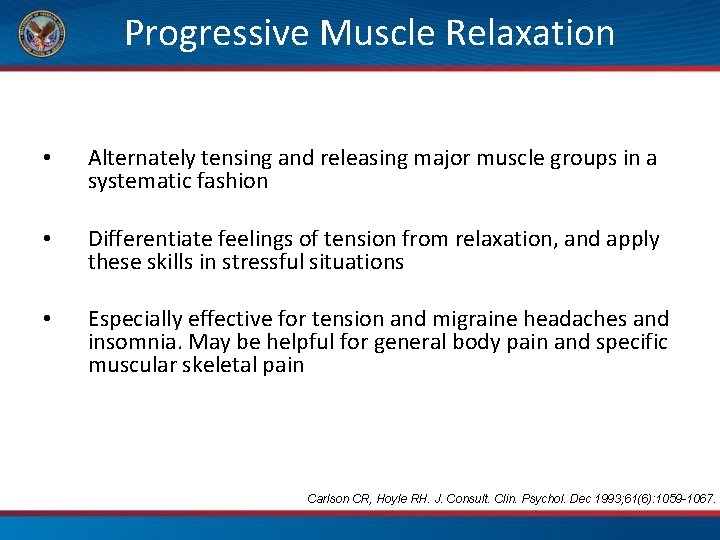 Progressive Muscle Relaxation • Alternately tensing and releasing major muscle groups in a systematic