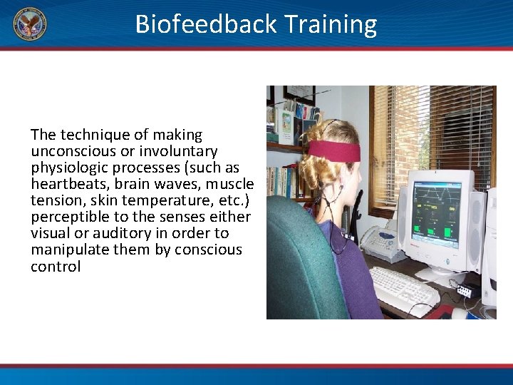 Biofeedback Training The technique of making unconscious or involuntary physiologic processes (such as heartbeats,