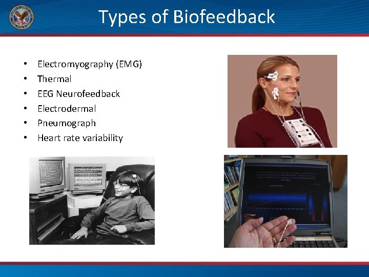 Types of Biofeedback • • • Electromyography (EMG) Thermal EEG Neurofeedback Electrodermal Pneumograph Heart