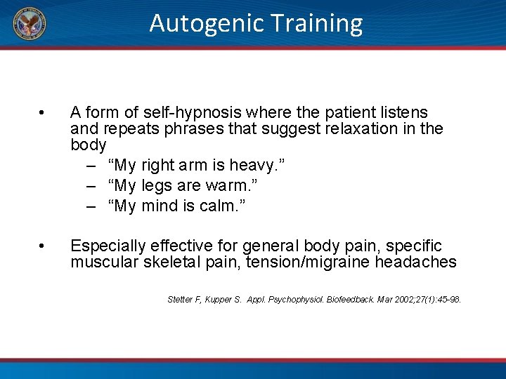 Autogenic Training • A form of self-hypnosis where the patient listens and repeats phrases