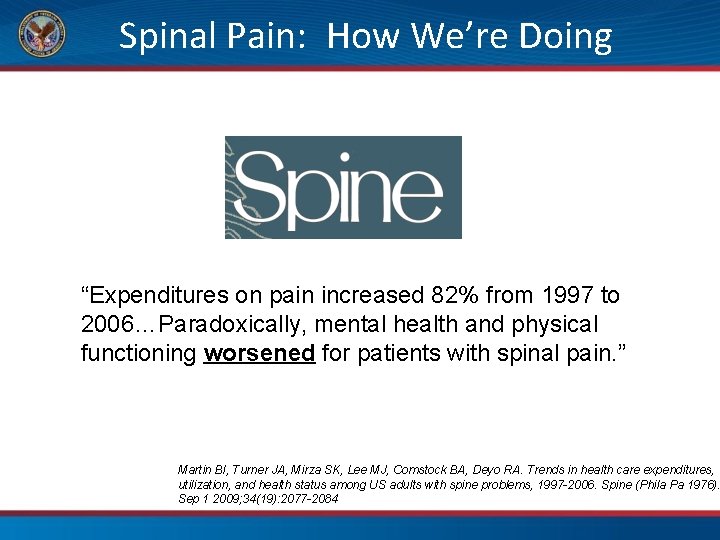 Spinal Pain: How We’re Doing “Expenditures on pain increased 82% from 1997 to 2006…Paradoxically,