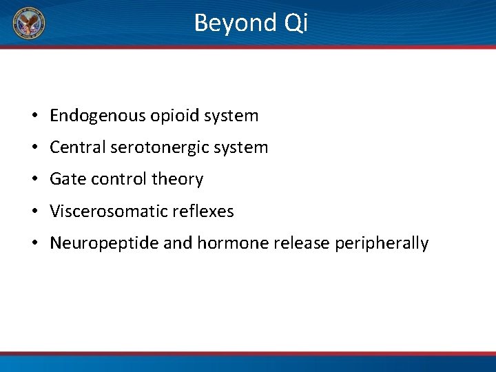 Beyond Qi • Endogenous opioid system • Central serotonergic system • Gate control theory