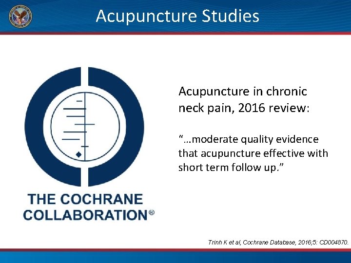 Acupuncture Studies Acupuncture in chronic neck pain, 2016 review: “…moderate quality evidence that acupuncture